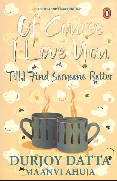 Of Course I Love You : Till I Find Someone Better